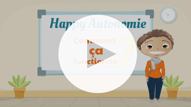 Cliquez ici pour lire la vidéo ! Image à cliquer pour lancer la vidéo Happy Autonomie